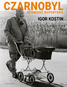 Czarnobyl Spowiedź Reportera