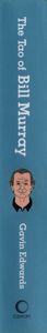 The Tao Of Bill Murray: Real-Life Stories Of Joy, Enlightenment and Party Crashing