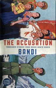 The Accusation: Forbidden Stories From Inside North Korea