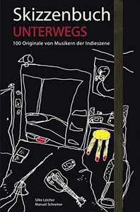 Skizzenbuch Unterwegs: 100 Originale von Musikern der Indieszene