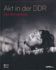Akt in der DDR: Eine Retrospektive