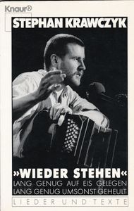 Wieder Stehen: Lang genug auf Eis gelegen, lang genug umsonst geheult / Lieder und Texte
