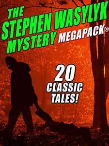 The Stephen Wasylyk Mystery Megapack