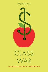 Class War: The Privatization Of Childhood