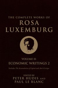 The Complete Works of Rosa Luxemburg: Volume II, Economic Writings 2
