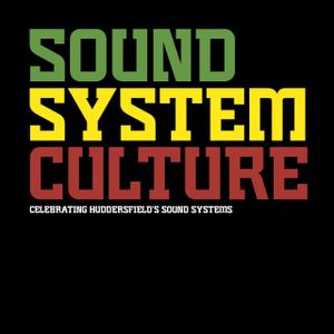 Sound System Culture: Celebrating Huddersfield's Sound Systems