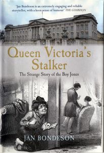 Queen Victoria's Stalker: The Strange Story of the Boy Jones