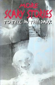 More Scary Stories to Tell in the Dark