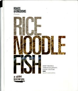 Rice Noodle Fish: Deep Travels Through Japan's Food Culture