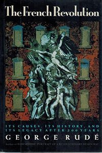 The French Revolution: Its Causes, Its History, and Its Legacy After 200 Years