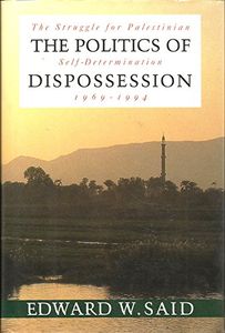 The Politics of Dispossession: The Struggle for Palestinian Self-Determination, 1969-1993