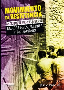 Movimiento de resistencia. Años 80 en Euskal Herria. Radios libres, fanzines y okupaciones