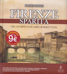 Firenze sparita (Nei 120 dipinti di Fabio Borbottoni)