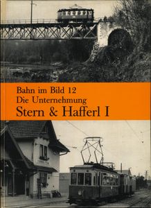 Bahn im Bild 12: Die Unternehmung Stern & Hafferl I