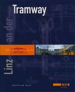 Linz an der Tramway: 100 Jahre elektrische Straßenbahn