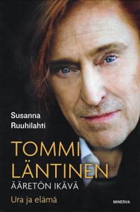 Tommi Läntinen - Ääretön ikävä: Ura ja elämä