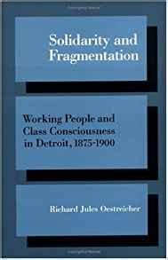 Solidarity and Fragmentation: Working People and Class Consciousness in Detroit, 1875-1900