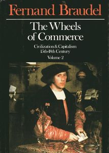 The Wheels of Commerce: Civilization & Capitalism 15th-18th Century