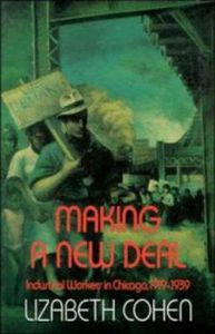 Making a New Deal: Industrial Workers in Chicago, 1919-1939