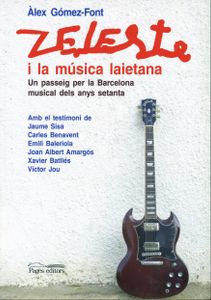 Zeleste I La Música Laietana - Un Passeig Per La Barcelona Musical Dels Anys Setanta