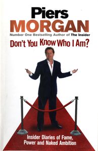 Don't You Know Who I Am?: Insider Diaries of Fame, Power and Naked Ambition