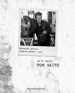 Tom Waits: Razuzdane godine; njegova glazba i mit