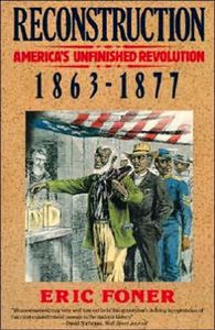 Reconstruction: American's Unfinished Revolution, 1863-1877