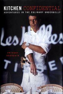 Kitchen Confidential: Adventures In The Culinary Underbelly