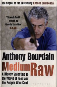 Medium Raw: A Bloody Valentine to the World of Food and the People Who Cook