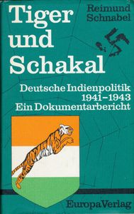 Tiger und Schakal: Deutsche Indienpolitik 1941-1943