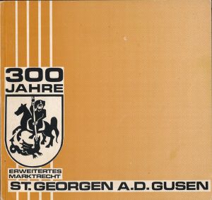 300 Jahre erweitertes Marktrecht St. Georgen a.d. Gusen