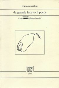 Da grande facevo il poeta: Cento poesie di fine millenio (1976 - 1999)