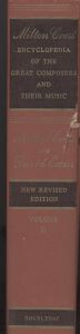Milton Cross' Encyclopedia of the Great Composers and Their Music, New Revised Edition, Volume II