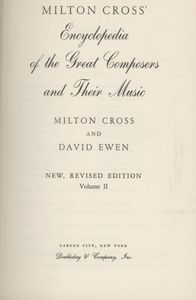 Milton Cross' Encyclopedia of the Great Composers and Their Music, New Revised Edition, Volume II