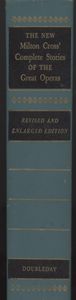 The New Milton Cross' Complete Stories of the Great Operas, Revised and Enlarged Edition