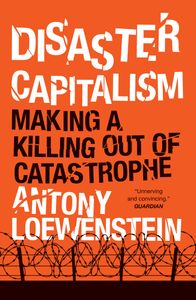 Disaster Capitalism: Making a Killing out of Catastrophe