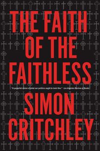 Faith of the Faithless: Experiments in Political Theology