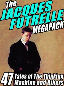 The Jacques Futrelle  Megapack