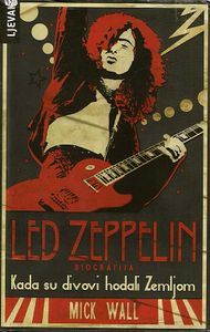 Kad su divovi hodali Zemljom - Led Zeppelin biografija