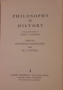 Philosophy and History: The Ernst Cassirer Festschrift