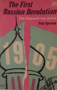 The First Russian Revolution: Its Impact on Asia