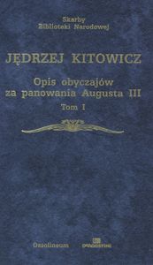 Opis obyczajów za panowania Augusta III. Tom I
