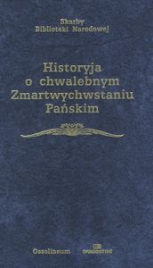 Historyja o chwalebnym Zmartwychwstaniu Pańskim