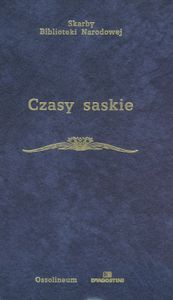 Czasy saskie. Wybór źródeł