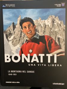 Bonatti. Una Vita Libera - La Montagna Nel Sangue 1948-1951
