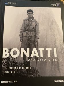 Bonatti. Una Vita Libera - La Ferita E Il Trionfo 1952-1955