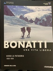 Bonatti. Una Vita Libera - Verso La Patagonia 1956-1958
