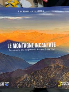Le montagne incantate - n. 003 - Dal Bernina Alla Val D'Ossola
