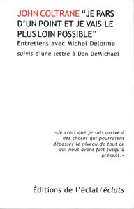 Je pars d'un point et je vais le plus loin possible : Entretiens suivis d'une lettre à Don DeMichael