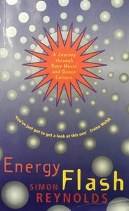 Energy Flash: A Journey Through Rave Music and Dance Culture